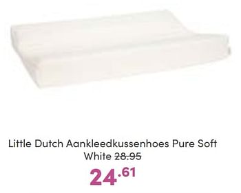 Aanbiedingen Little dutch aankleedkussenhoes pure soft white - Little Dutch - Geldig van 08/01/2023 tot 14/01/2023 bij Baby & Tiener Megastore