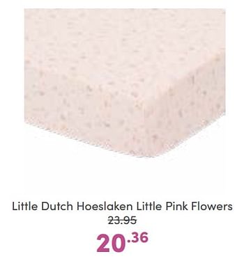 Aanbiedingen Little dutch hoeslaken little pink flowers - Little Dutch - Geldig van 08/01/2023 tot 14/01/2023 bij Baby & Tiener Megastore