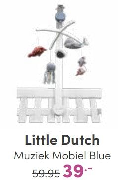 Aanbiedingen Little dutch muziek mobiel blue - Little Dutch - Geldig van 08/01/2023 tot 14/01/2023 bij Baby & Tiener Megastore