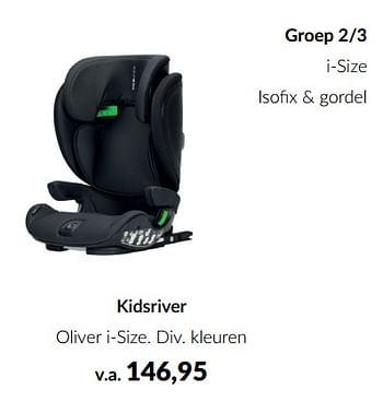 Aanbiedingen Kidsriver oliver i-size - Kidsriver - Geldig van 10/01/2023 tot 23/01/2023 bij Babypark