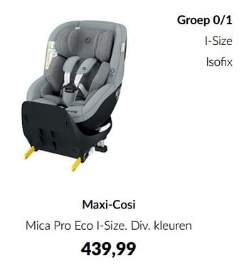 Aanbiedingen Maxi-cosi mica pro eco i-size - Maxi-cosi - Geldig van 10/01/2023 tot 23/01/2023 bij Babypark