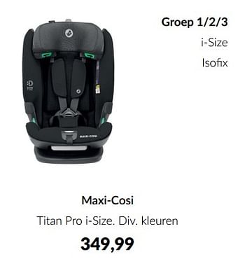 Aanbiedingen Maxi-cosi titan pro i-size - Maxi-cosi - Geldig van 10/01/2023 tot 23/01/2023 bij Babypark