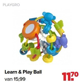 Aanbiedingen Playgro learn + play ball - Playgro - Geldig van 02/01/2023 tot 04/02/2023 bij Baby-Dump