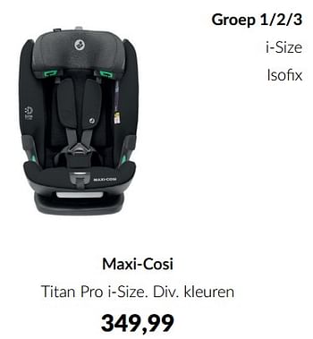 Aanbiedingen Maxi-cosi titan pro i-size - Maxi-cosi - Geldig van 23/01/2023 tot 13/02/2023 bij Babypark