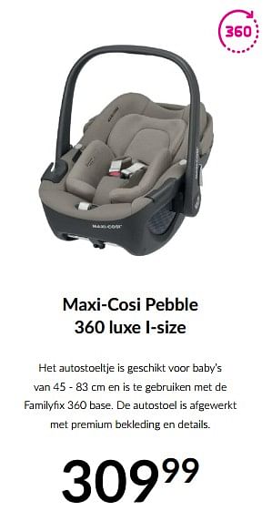 Aanbiedingen Maxi-cosi pebble 360 luxe i-size - Maxi-cosi - Geldig van 23/01/2023 tot 13/02/2023 bij Babypark