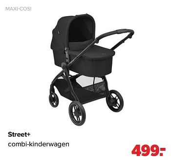 Aanbiedingen Maxi-cosi street+ combi-kinderwagen - Maxi-cosi - Geldig van 06/02/2023 tot 04/03/2023 bij Baby-Dump