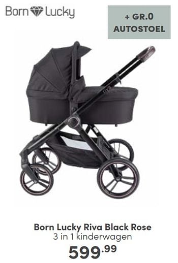 Aanbiedingen Born lucky riva black rose 3 in 1 kinderwagen - Born Lucky - Geldig van 19/02/2023 tot 25/02/2023 bij Baby & Tiener Megastore