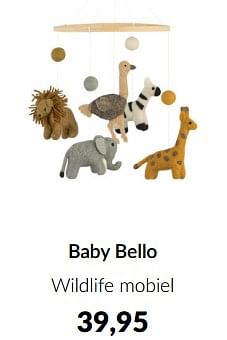 Aanbiedingen Baby bello wildlife mobiel - Baby Bello - Geldig van 15/02/2023 tot 13/03/2023 bij Babypark