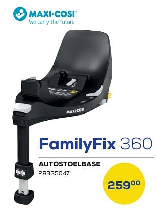 Aanbiedingen Familyfix 360 autostoelbase - Maxi-cosi - Geldig van 24/02/2023 tot 24/03/2023 bij Supra Bazar