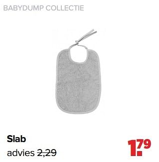 Aanbiedingen Babydump collectie slab - Huismerk - Baby-Dump - Geldig van 06/03/2023 tot 01/04/2023 bij Baby-Dump