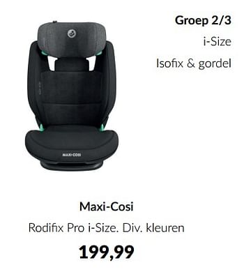Aanbiedingen Maxi-cosi rodifix pro i-size - Maxi-cosi - Geldig van 16/03/2023 tot 10/04/2023 bij Babypark