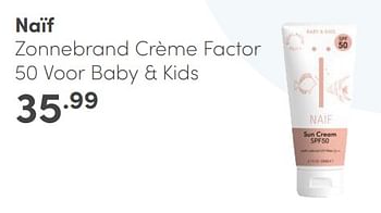 Aanbiedingen Naïf zonnebrand crème factor 50 voor baby + kids - Naif - Geldig van 09/04/2023 tot 15/04/2023 bij Baby & Tiener Megastore