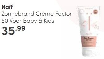 Aanbiedingen Naïf zonnebrand crème factor 50 voor baby + kids - Naif - Geldig van 30/04/2023 tot 06/05/2023 bij Baby & Tiener Megastore