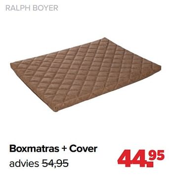 Aanbiedingen Ralph boyer boxmatras + cover - Ralph Boyer - Geldig van 01/05/2023 tot 03/06/2023 bij Baby-Dump