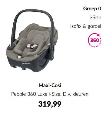 Aanbiedingen Maxi-cosi pebble 360 luxe i-size - Maxi-cosi - Geldig van 10/04/2023 tot 15/05/2023 bij Babypark