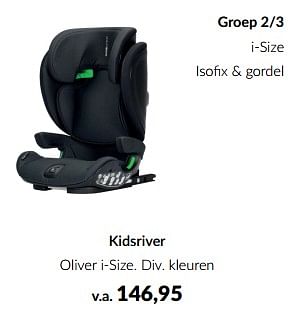 Aanbiedingen Kidsriver oliver i-size - Kidsriver - Geldig van 13/05/2023 tot 12/06/2023 bij Babypark