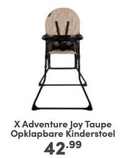 Aanbiedingen X adventure joy taupe opklapbare kinderstoel - Xadventure - Geldig van 04/06/2023 tot 10/06/2023 bij Baby & Tiener Megastore