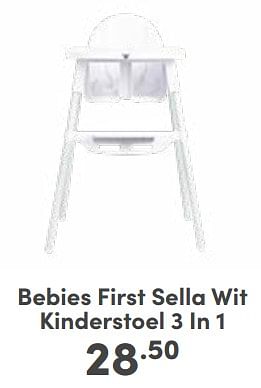 Aanbiedingen Bebies first sella wit kinderstoel 3 in 1 - bebiesfirst - Geldig van 11/06/2023 tot 17/06/2023 bij Baby & Tiener Megastore