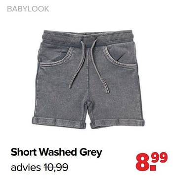 Aanbiedingen Short washed grey - Baby look - Geldig van 05/06/2023 tot 01/07/2023 bij Baby-Dump