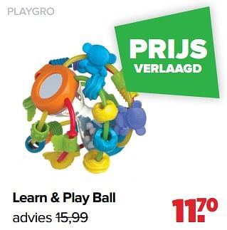 Aanbiedingen Playgro learn + play ball - Playgro - Geldig van 05/06/2023 tot 01/07/2023 bij Baby-Dump