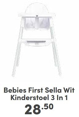 Aanbiedingen Bebies first sella wit kinderstoel 3 in 1 - bebiesfirst - Geldig van 18/06/2023 tot 24/06/2023 bij Baby & Tiener Megastore