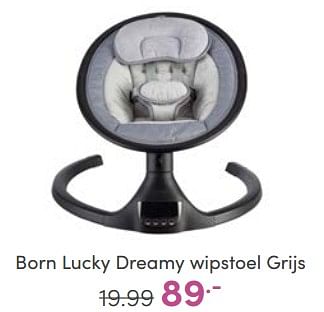 Aanbiedingen Born lucky dreamy wipstoel grijs - Born Lucky - Geldig van 18/06/2023 tot 24/06/2023 bij Baby & Tiener Megastore
