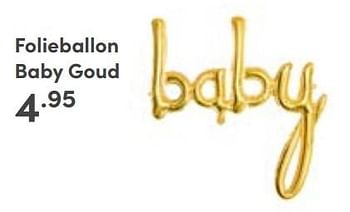 Aanbiedingen Folieballon baby goud - Huismerk - Baby &amp; Tiener Megastore - Geldig van 25/06/2023 tot 01/07/2023 bij Baby & Tiener Megastore