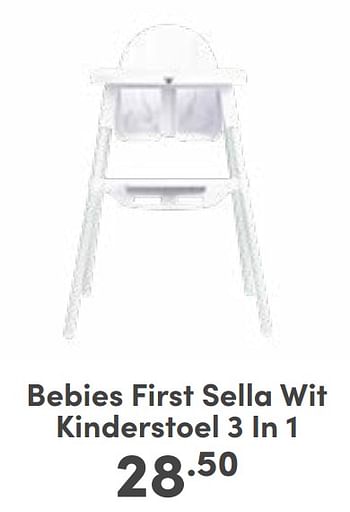Aanbiedingen Bebies first sella wit kinderstoel 3 in 1 - bebiesfirst - Geldig van 27/08/2023 tot 02/09/2023 bij Baby & Tiener Megastore