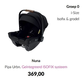 Aanbiedingen Nuna pipa urbn - Nuna - Geldig van 15/08/2023 tot 18/09/2023 bij Babypark