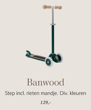 Aanbiedingen Banwood step incl. rieten mandje - Banwood - Geldig van 15/08/2023 tot 18/09/2023 bij Babypark
