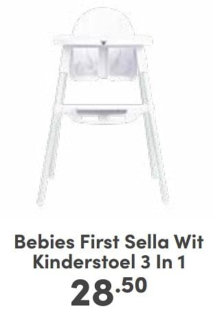 Aanbiedingen Bebies first sella wit kinderstoel 3 in 1 - bebiesfirst - Geldig van 03/09/2023 tot 09/09/2023 bij Baby & Tiener Megastore