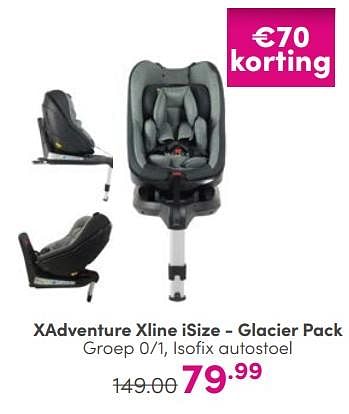 Aanbiedingen Xadventure xline isize - glacier pack isofix autostoel - Xadventure - Geldig van 10/09/2023 tot 16/09/2023 bij Baby & Tiener Megastore