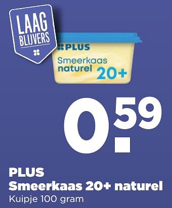 Aanbiedingen Plus smeerkaas 20+ naturel - Huismerk - Plus - Geldig van 10/09/2023 tot 16/09/2023 bij Plus