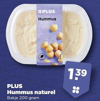 Aanbiedingen Plus hummus naturel - Huismerk - Plus - Geldig van 10/09/2023 tot 16/09/2023 bij Plus