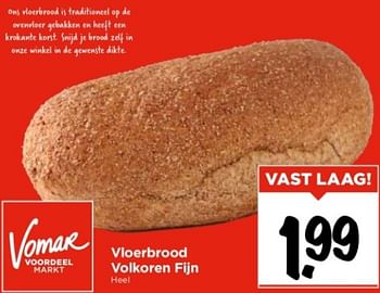 Aanbiedingen Vloerbrood volkoren fijn - Huismerk Vomar - Geldig van 10/09/2023 tot 16/09/2023 bij Vomar
