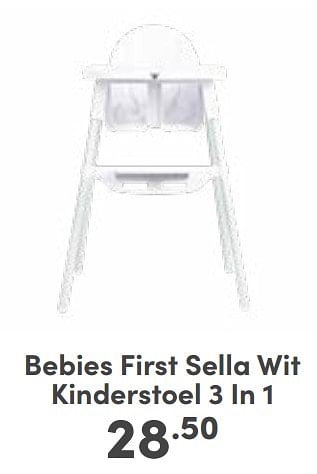Aanbiedingen Bebies first sella wit kinderstoel 3 in 1 - bebiesfirst - Geldig van 10/09/2023 tot 16/09/2023 bij Baby & Tiener Megastore