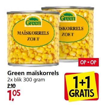 Aanbiedingen Green maïskorrels - Green - Geldig van 11/09/2023 tot 17/09/2023 bij Jan Linders