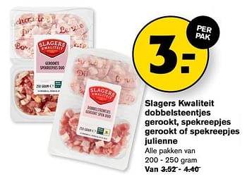 Aanbiedingen Slagers kwaliteit dobbelsteentjes gerookt, spekreepjes gerookt of spekreepjes julienne - Slagerskwaliteit - Geldig van 13/09/2023 tot 19/09/2023 bij Hoogvliet