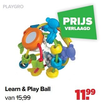 Aanbiedingen Playgro learn + play ball - Playgro - Geldig van 04/09/2023 tot 30/09/2023 bij Baby-Dump